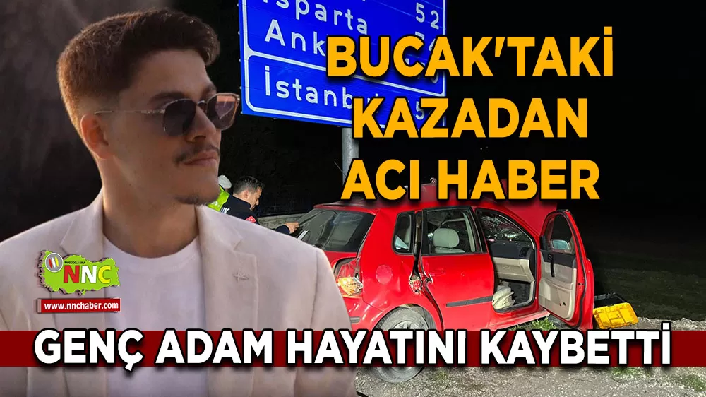 Bucak'taki kazadan acı haber Genç adam yaşam mücadelesini kaybetti