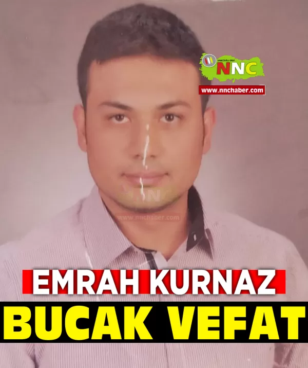 Bucak Vefat Emrah Kurnaz