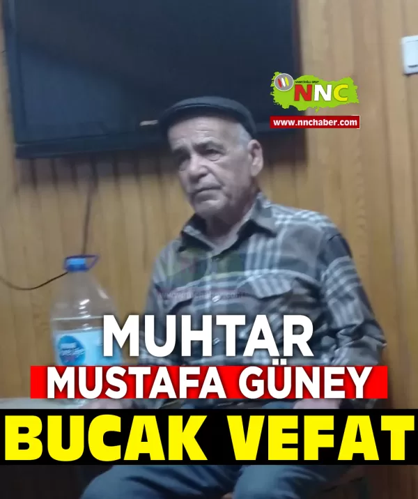 Bucak Vefat Mustafa Güney (Eski Muhtar)