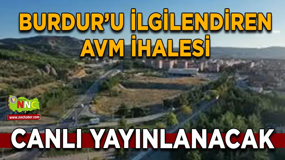 Burdur Belediyesi AVM alanı için hisse satışı ihalesini canlı yayınlayacak