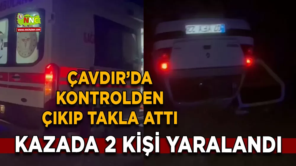 Burdur Çavdır’da kontrolden çıkıp takla attı