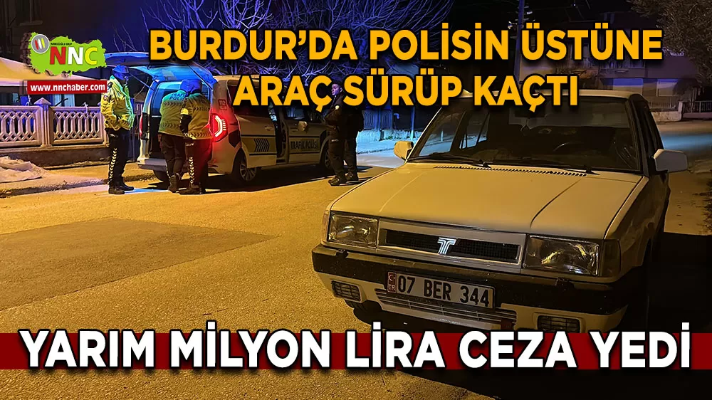 Burdur'da alkollü sürücü kaçamadı 500 bin TL ceza!