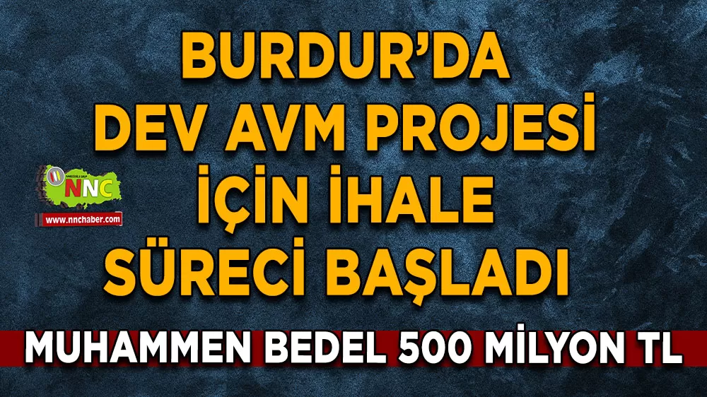 Burdur’da dev AVM projesi için ihale süreci başladı Muhammen bedel 500 milyon TL