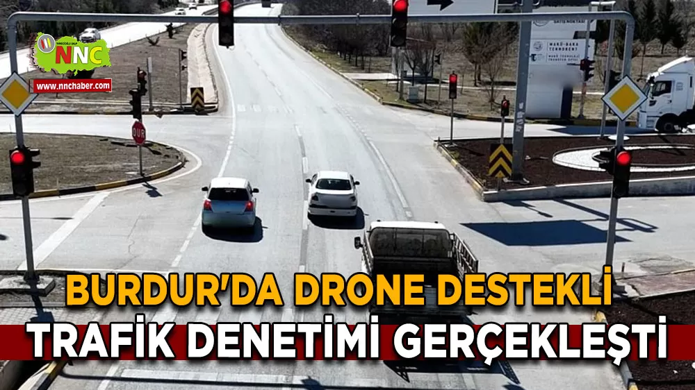 Burdur'da drone destekli trafik denetimi gerçekleşti
