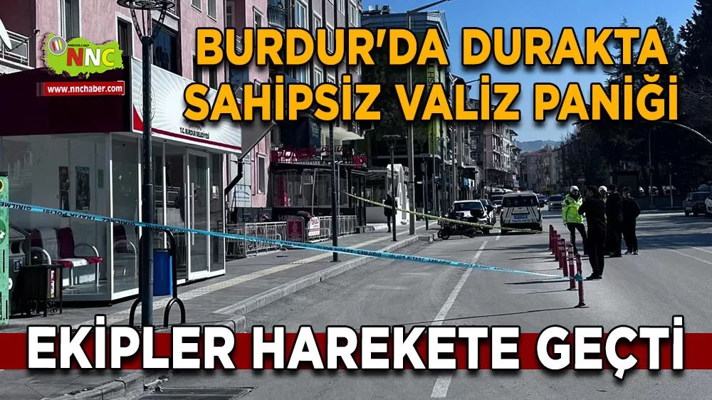 Burdur'da durakta sahipsiz valiz paniği Ekipler harekete geçti