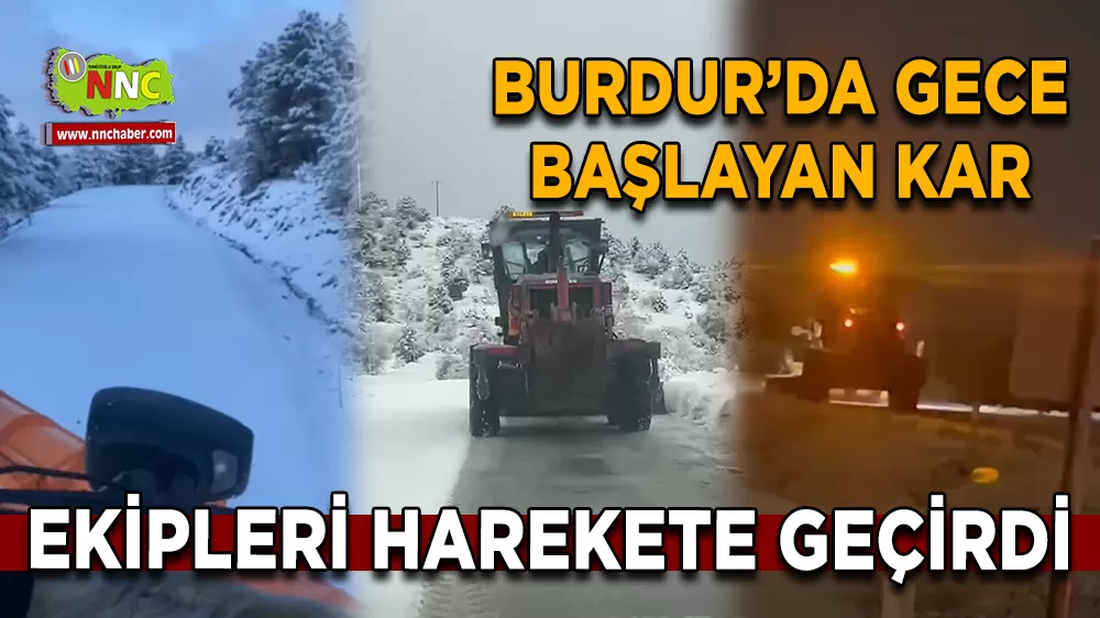 Burdur’da gece başlayan kar, ekipleri harekete geçirdi