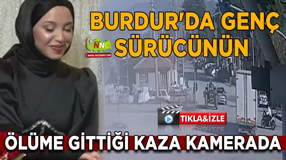Burdur'da genç sürücünün ölüme gittiği kaza kamerada