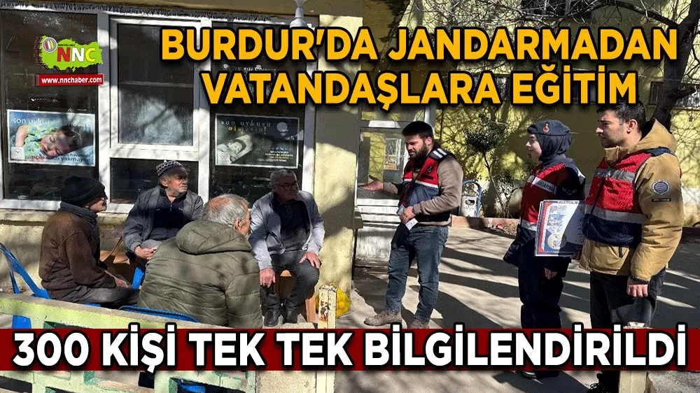 Burdur'da jandarmadan vatandaşlara eğitim 300 kişi tek tek bilgilendirildi