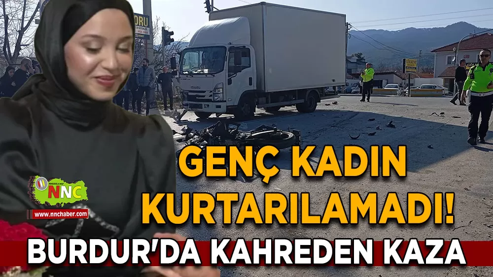 Burdur'da kahreden kaza Gonca Gül Kara kurtarılamadı!