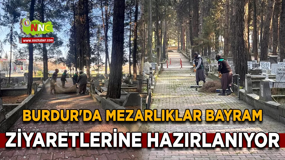 Burdur'da mezarlıklar Bayram ziyaretlerine hazırlanıyor