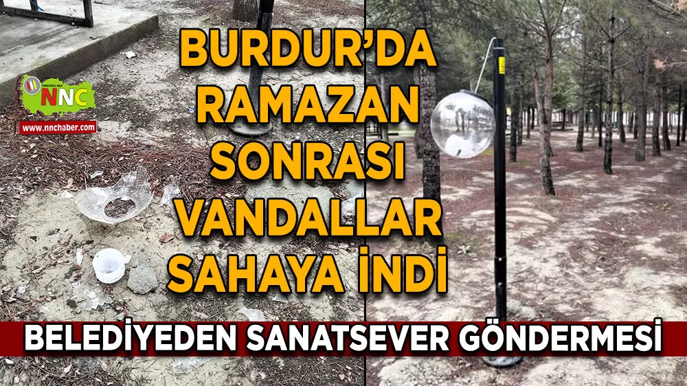 Burdur’da park aydınlatmalarına zarar verildi Belediyeden sanatsever göndermesi