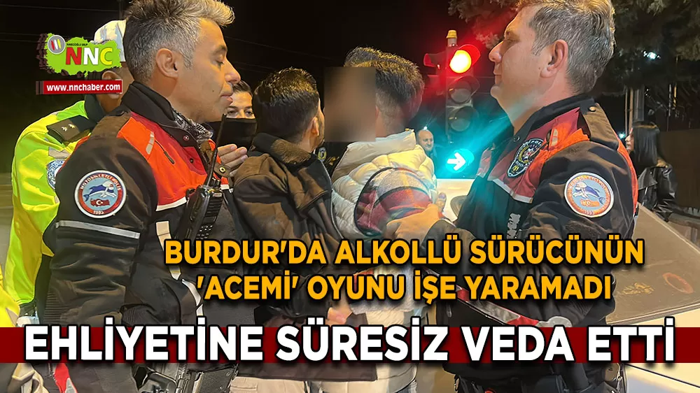 Burdur’da polisten kaçan alkollü sürücüye 225 bin TL ceza!