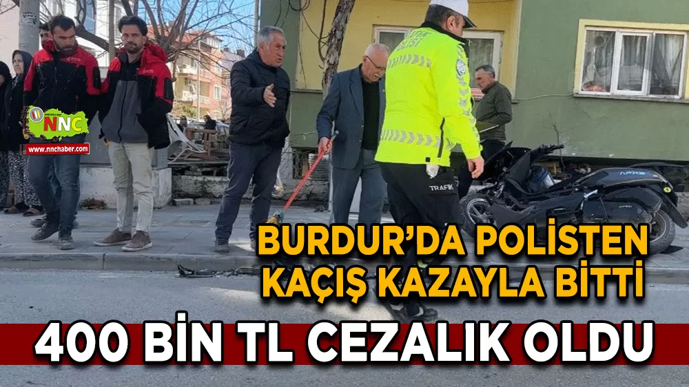 Burdur’da polisten kaçış kazayla bitti Cezası dudak uçuklattı