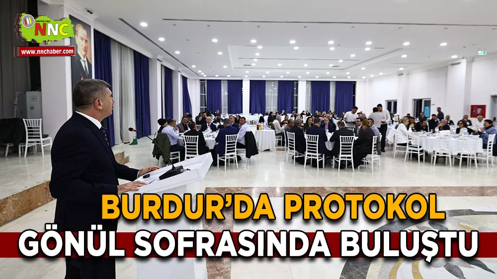 Burdur’da protokol gönül sofrasında buluştu