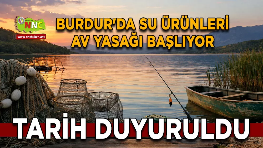 Burdur'da su ürünleri av yasağı başlıyor Tarih duyuruldu