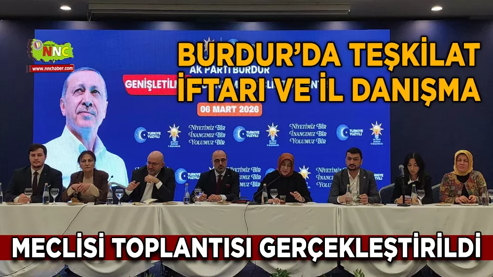 Burdur’da teşkilat iftarı ve il danışma meclisi toplantısı gerçekleştirildi