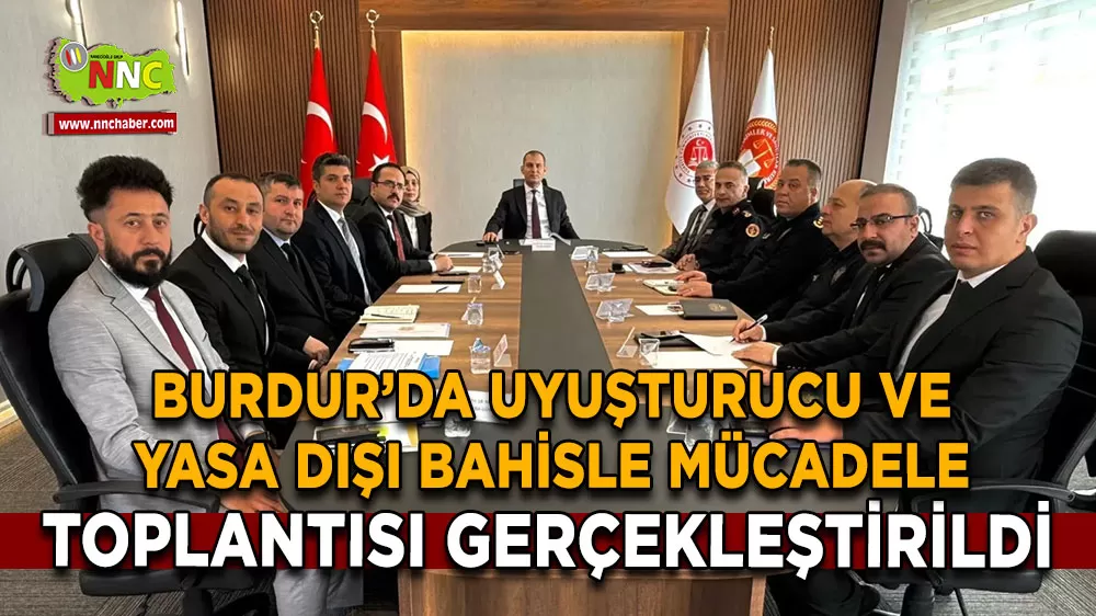 Burdur’da uyuşturucu ve yasa dışı bahisle mücadele toplantısı gerçekleştirildi