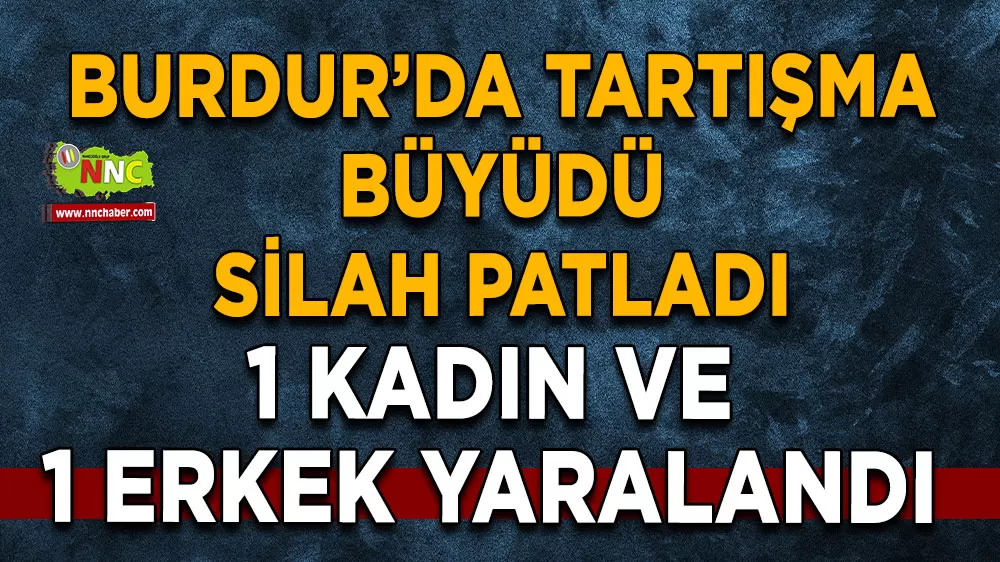 Burdur Gölhisar'da silahlı kavga Eski eş dehşeti yaraladı