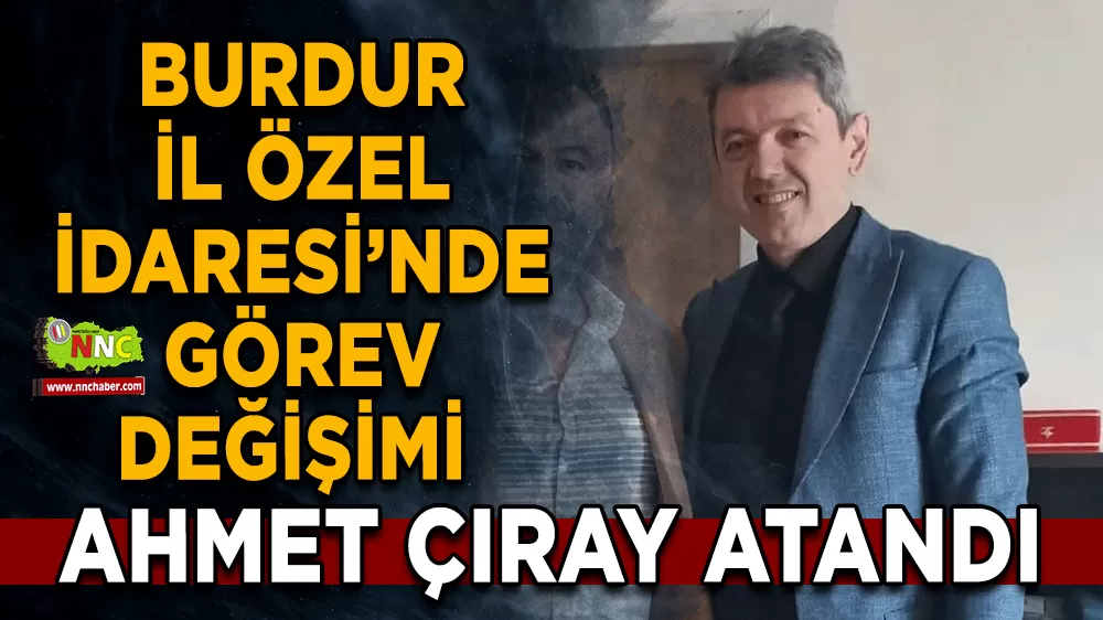 Burdur İl Özel İdaresi’nde görev değişimi Ertuğrul Arıcan görevden alındı