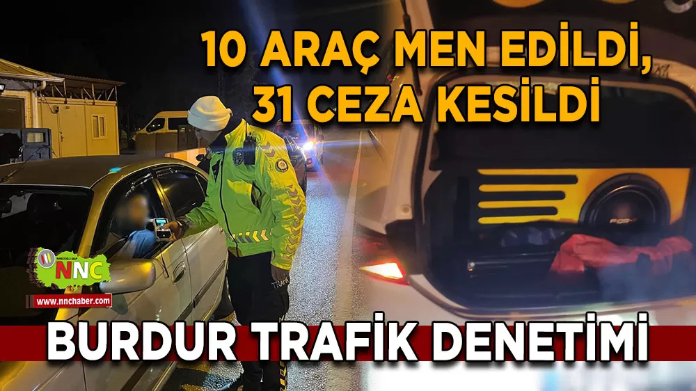 Burdur trafik denetimi 10 araç men edildi, 31 ceza kesildi