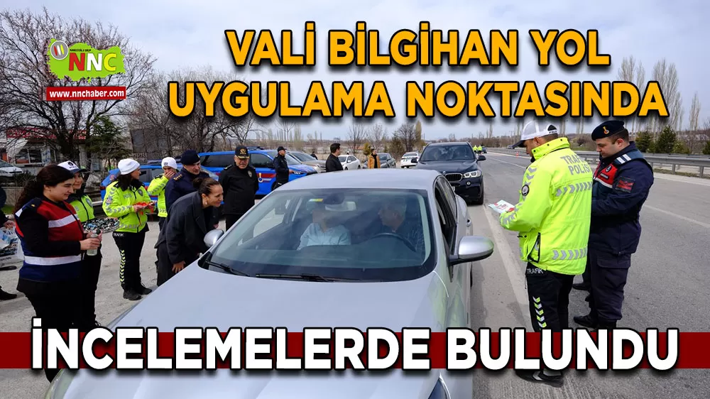 Burdur Valisi Bilgihan Antalya yolu üzerindeki bayram denetimlerine katıldı
