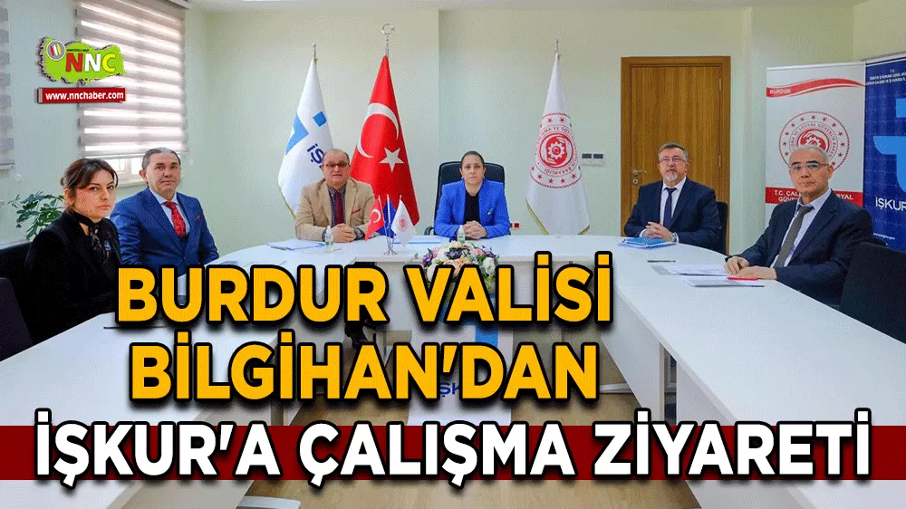 Burdur Valisi Bilgihan'dan İŞKUR'a çalışma ziyareti