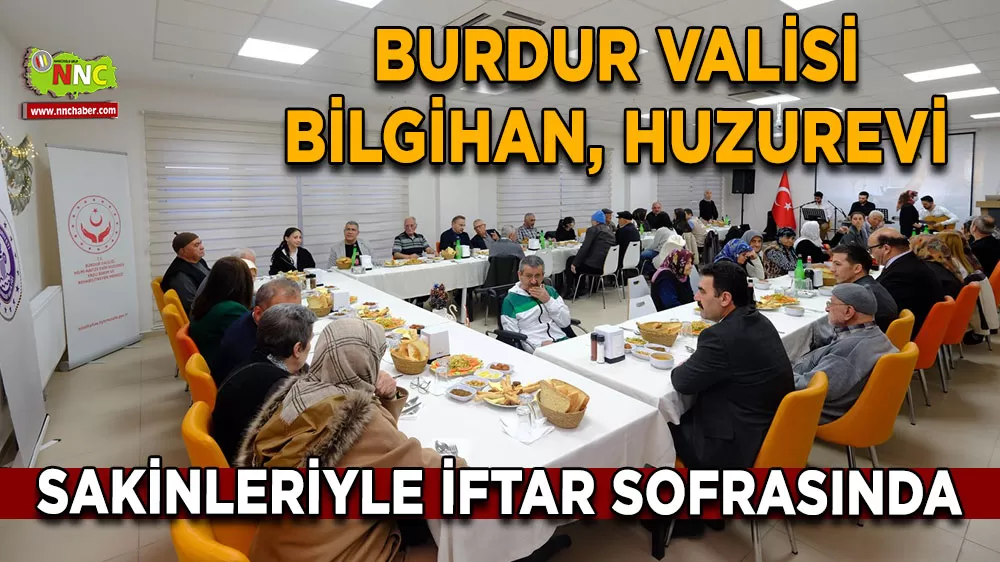 Burdur Valisi Bilgihan huzurevi sakinleriyle iftar sofrasında