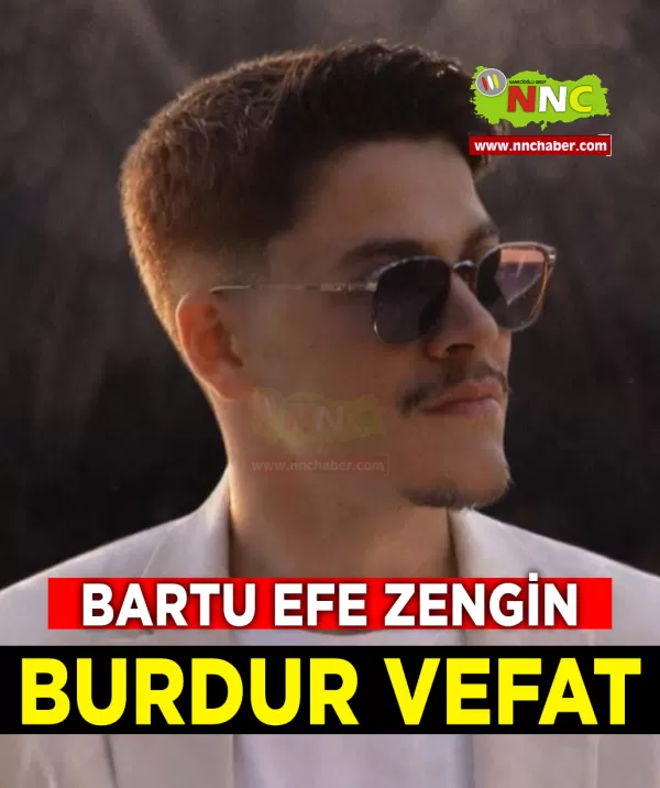 Burdur Vefat Bartu Efe Zengin