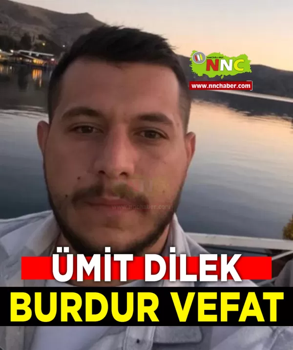 Burdur Vefat Ümit Dilek