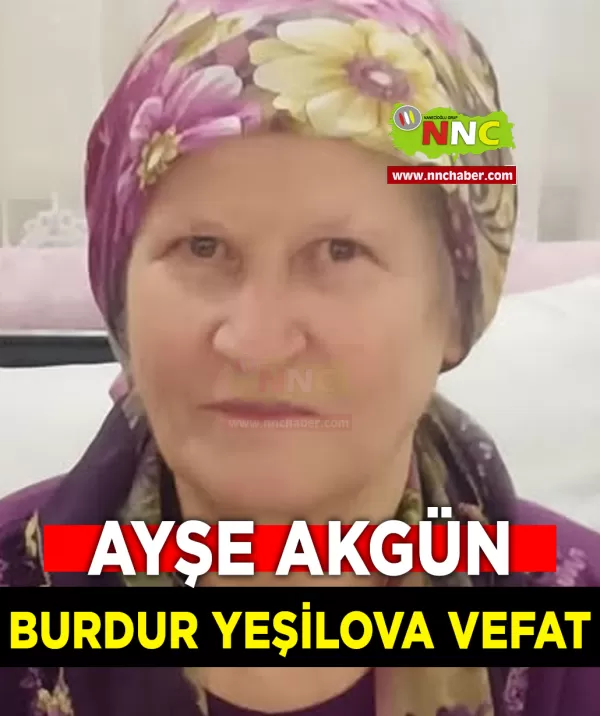 Burdur Yeşilova Vefat Ayşe Akgün 