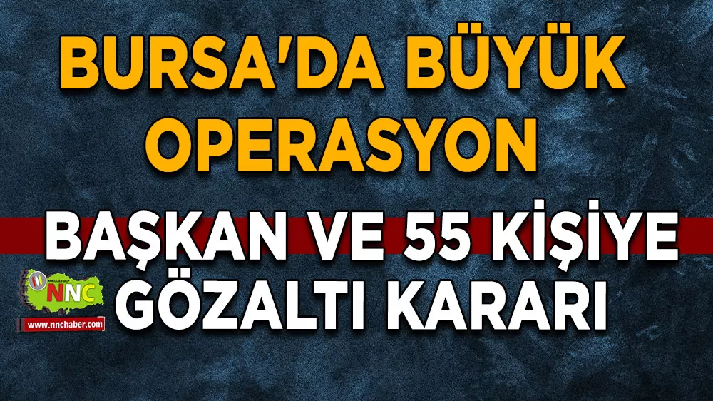 Bursa Büyükşehir Belediye Başkanı Mustafa Bozbey gözaltına alındı