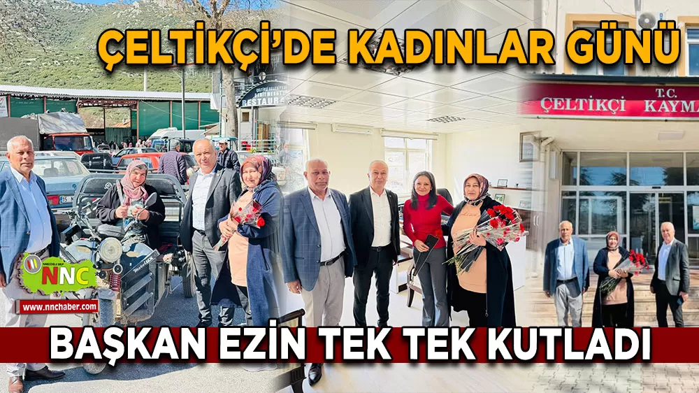 Çeltikçi’de Kadınlar Günü Başkan Ezin tek tek kutladı