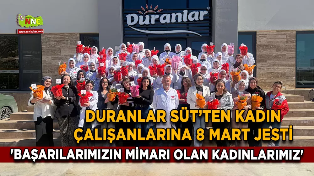 Duranlar Süt’ten kadın çalışanlarına 8 Mart jesti 'Başarılarımızın mimarı olan kadınlarımız'