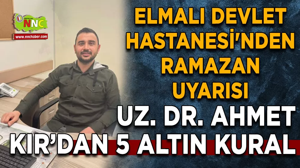 Elmalı Devlet Hastanesi'nden Ramazan uyarısı Sağlık için 5 altın kural