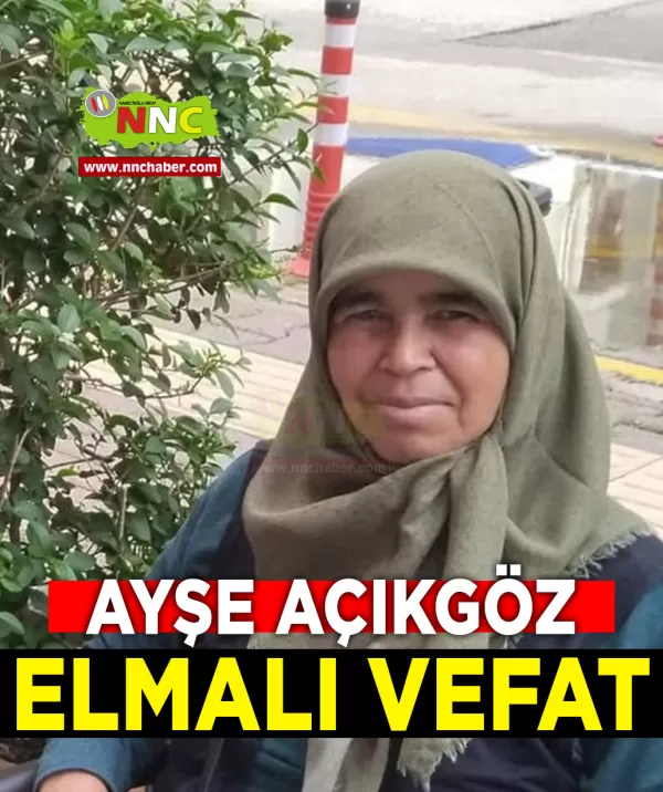 Elmalı Vefat Ayşe Açıkgöz 