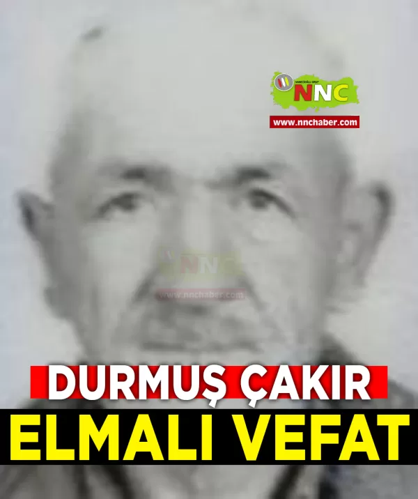 Elmalı Vefat Durmuş Çakır