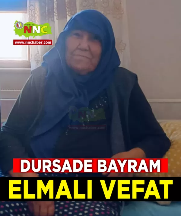 Elmalı Vefat Dursade Bayram