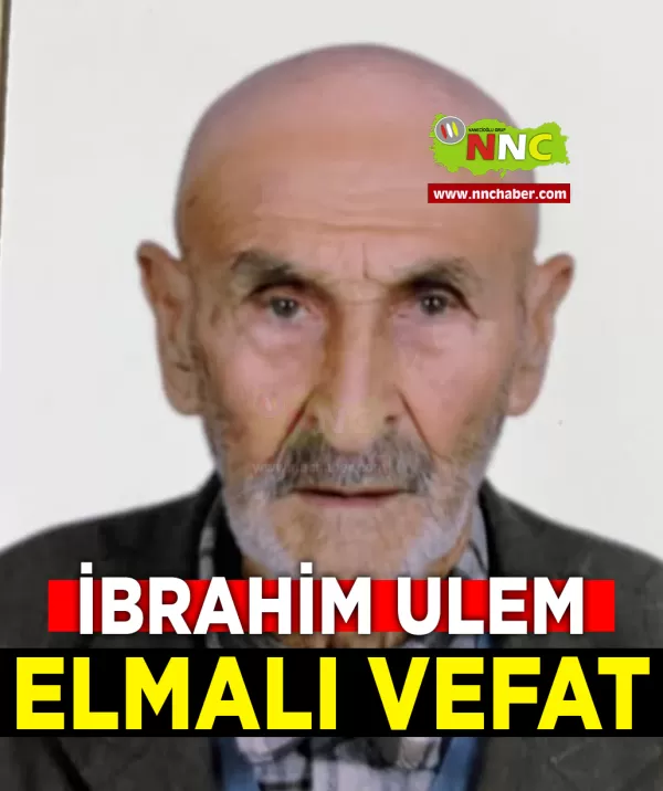 Elmalı Vefat İbrahim Ulem