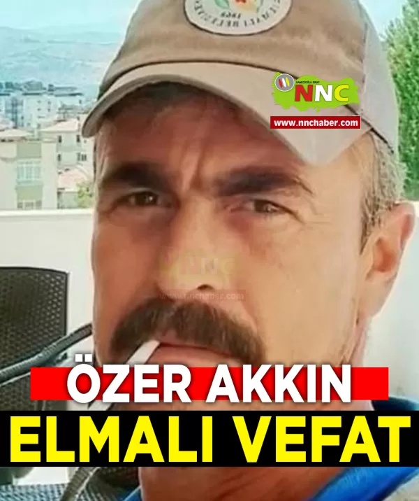 Elmalı Vefat Özer Akkın