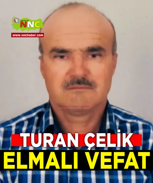 Elmalı Vefat Turan Çelik