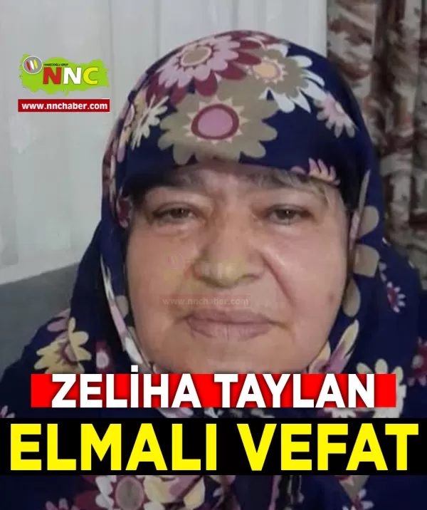 Elmalı Vefat Zeliha Taylan