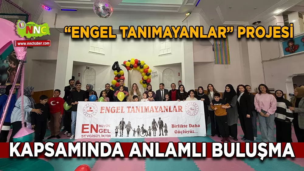 “Engel Tanımayanlar” projesi kapsamında anlamlı buluşma