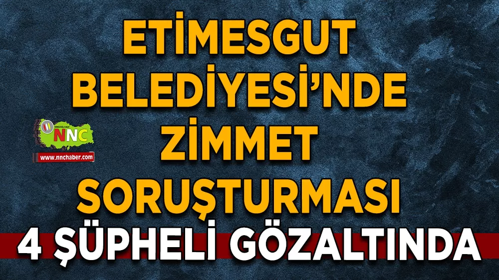 Etimesgut Belediyesi’nde zimmet soruşturması 4 şüpheli gözaltında