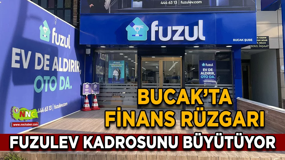 Fuzul Ev Bucak Şubesi büyüyor Yeni personel alımı yapıyor
