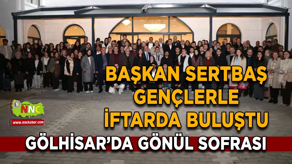 Gölhisar’da gönül sofrası Başkan Sertbaş gençlerle iftarda buluştu