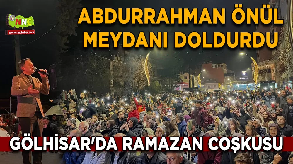 Gölhisar'da Ramazan coşkusu Abdurrahman Önül meydanı doldurdu