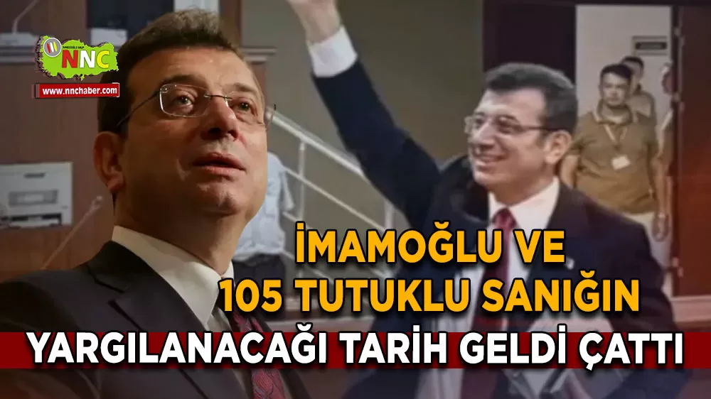İmamoğlu ve 105 tutuklu sanığın yargılanacağı tarih belli oldu