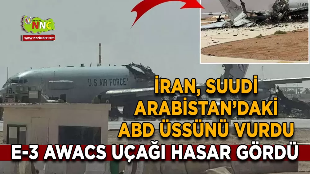 İran, Suudi Arabistan’daki ABD üssünü vurdu E-3 AWACS uçağı hasar gördü