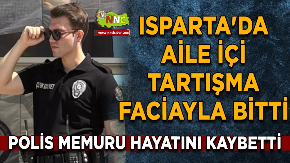 Isparta'da aile içi tartışma faciayla bitti 1 ölü, 1 yaralı