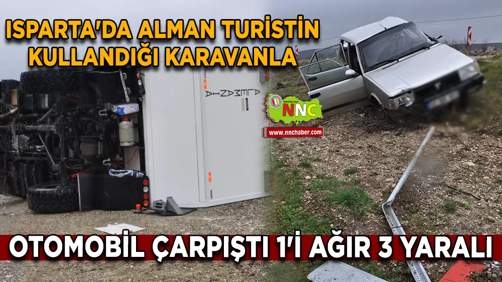 Isparta'da Alman turistin kullandığı karavanla otomobil çarpıştı 1'i ağır 3 yaralı